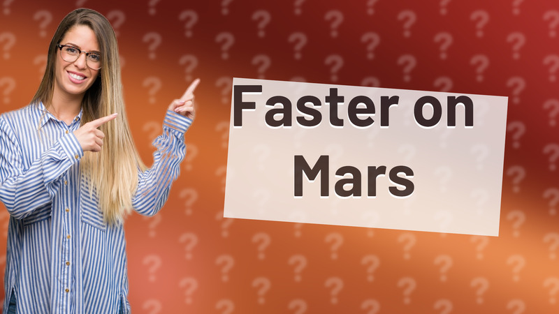 Faster on Mars