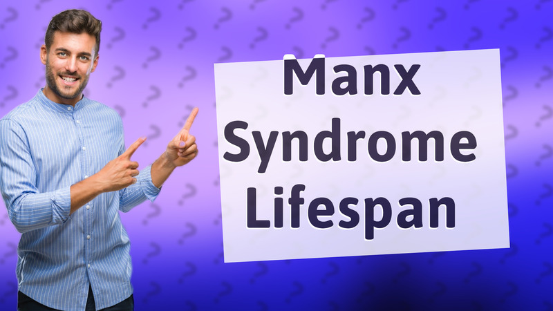 Manx Syndrome Lifespan