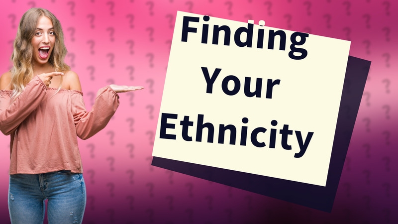Finding Your Ethnicity
