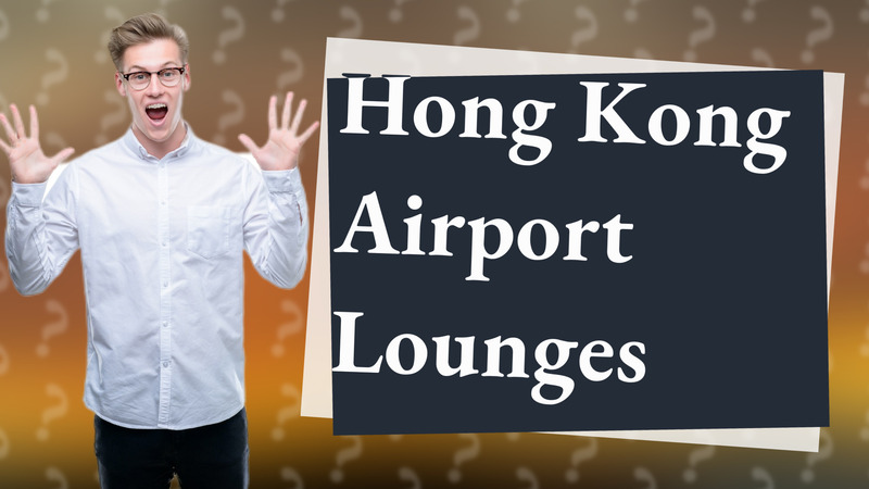Hong Kong Airport Lounges