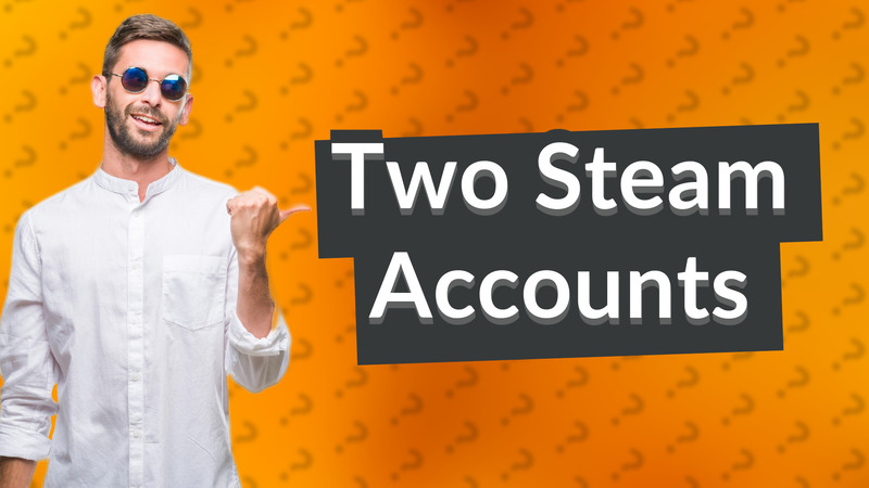 Two Steam Accounts