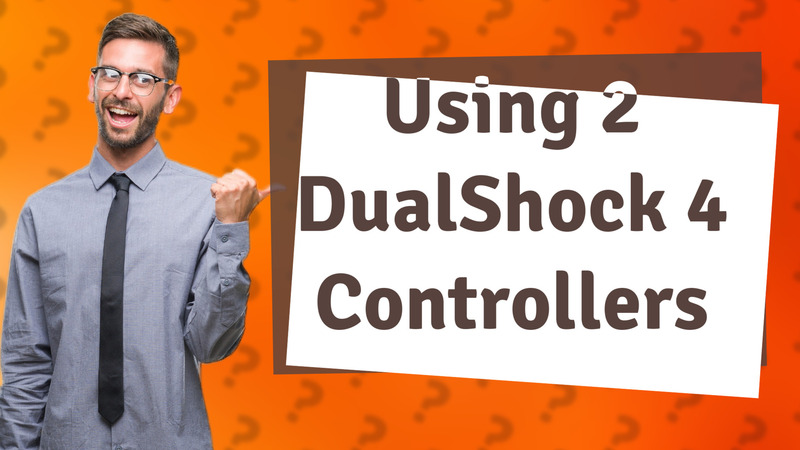 Using 2 DualShock 4 Controllers