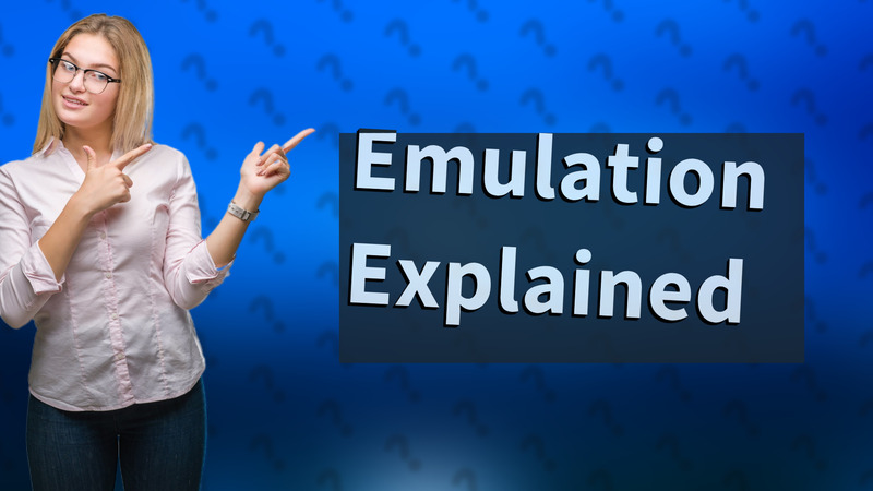 Emulation Explained