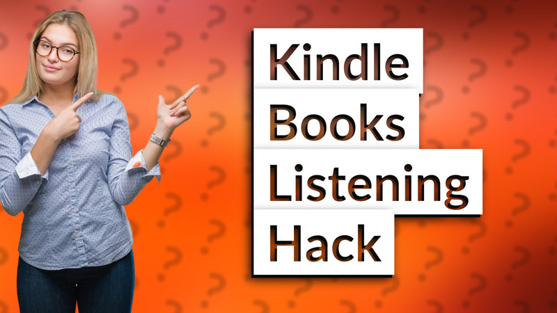 Kindle Books Listening Hack