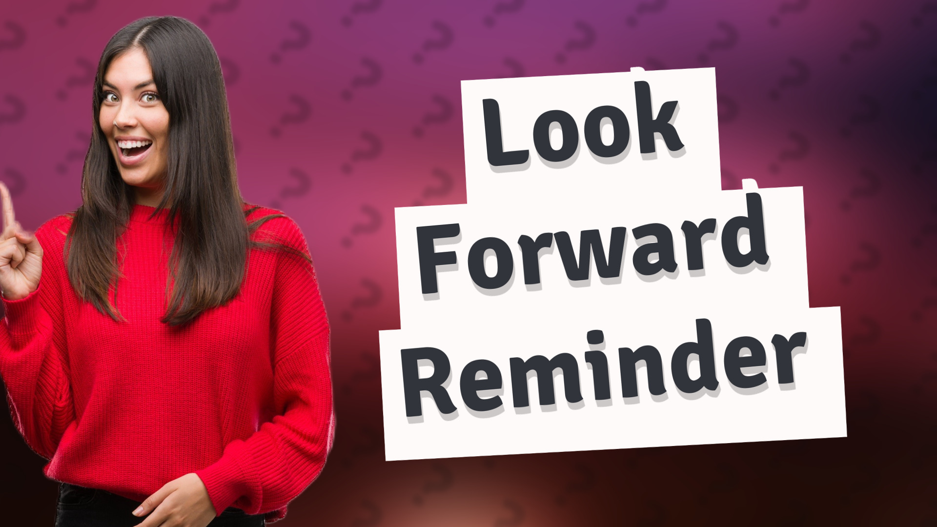 Look Forward Reminder