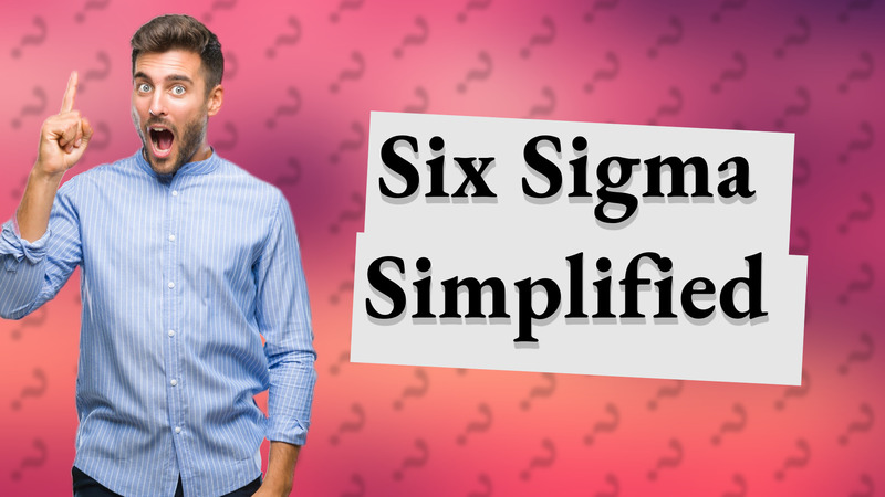 Six Sigma Simplified