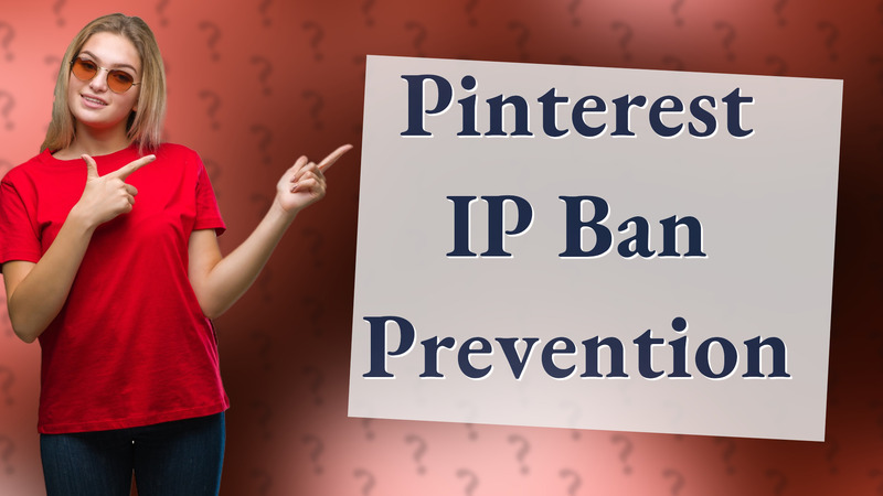 Pinterest IP Ban Prevention