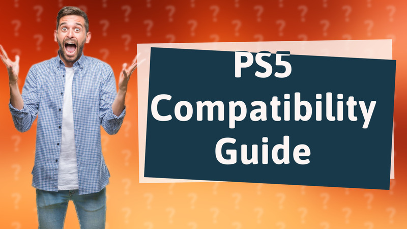 PS5 Compatibility Guide