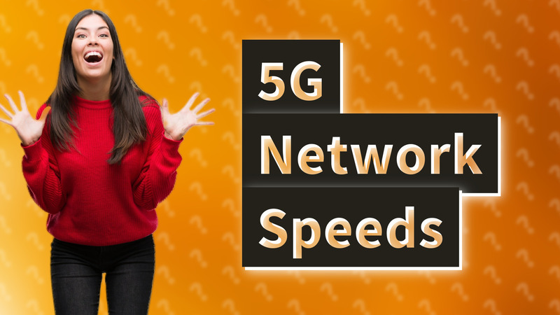 5G Network Speeds