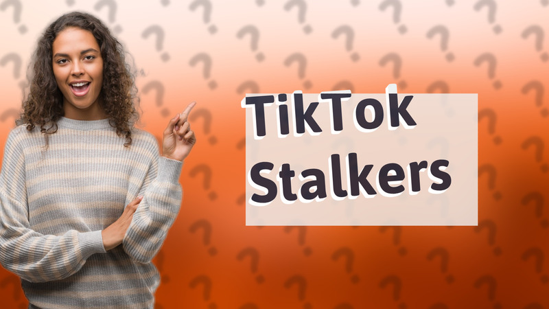 TikTok Stalkers