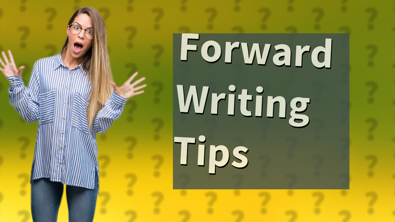 Forward Writing Tips