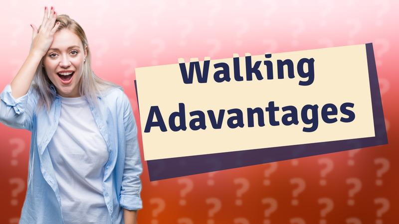 Walking Adavantages