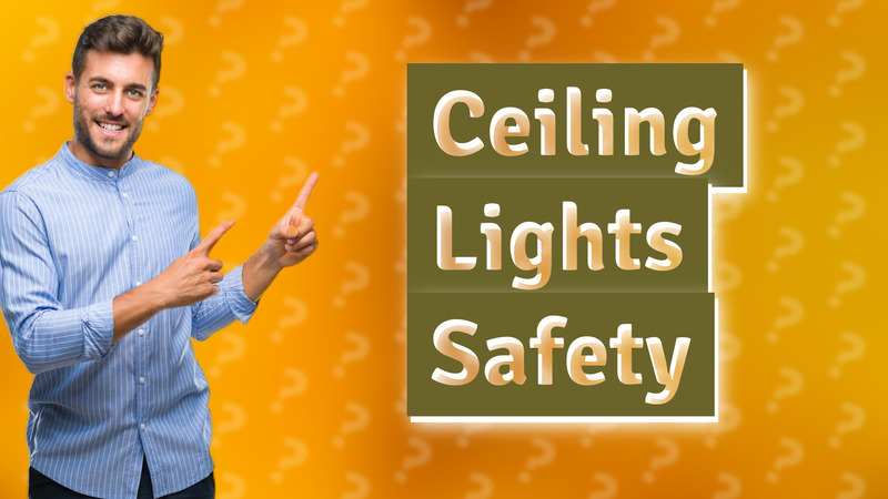 Ceiling Lights Safety