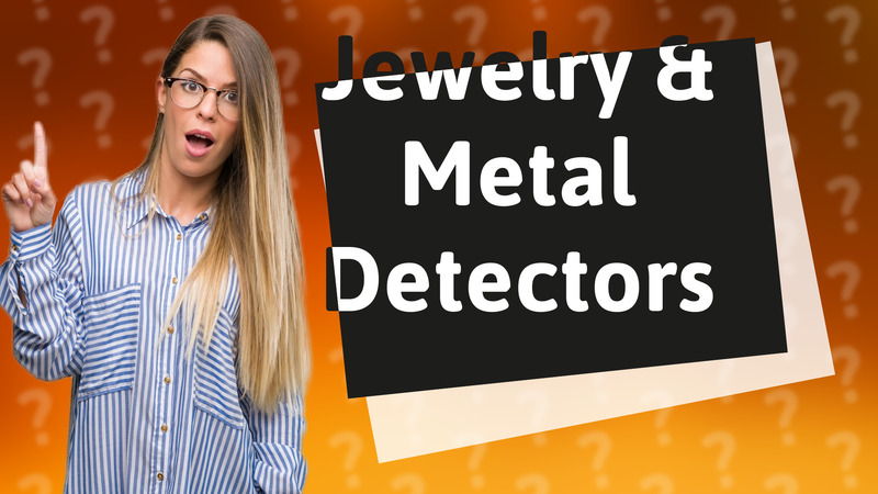 Jewelry & Metal Detectors