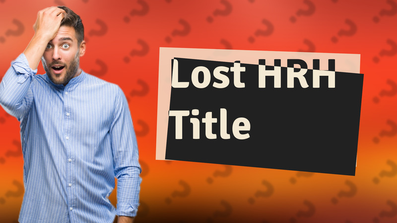 Lost HRH Title