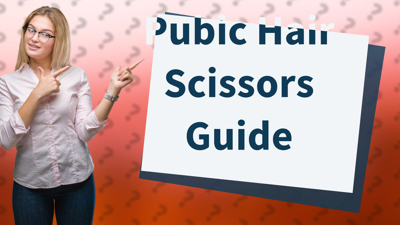 Pubic Hair Scissors Guide