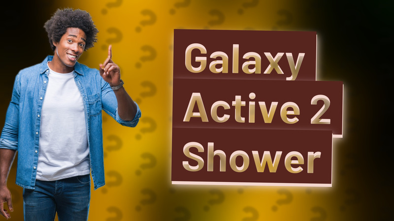 Galaxy Active 2 Shower
