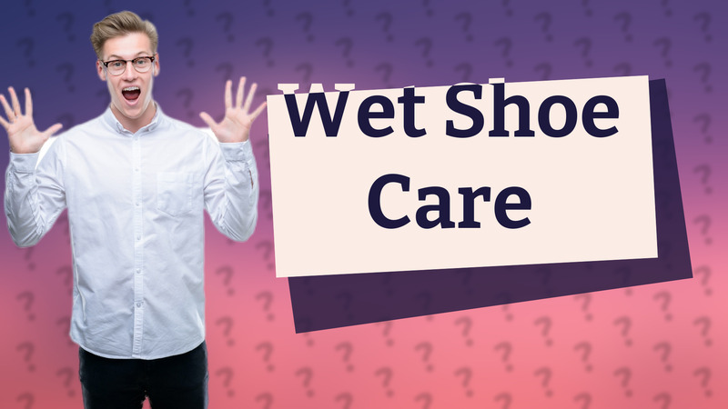 Wet Shoe Care