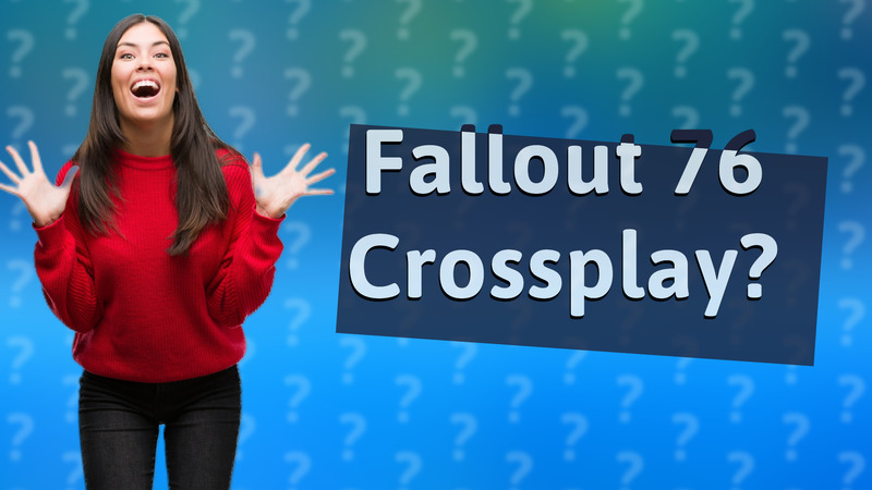 Fallout 76 Crossplay?