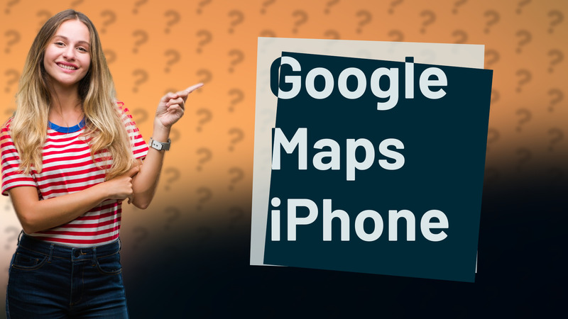 Google Maps iPhone