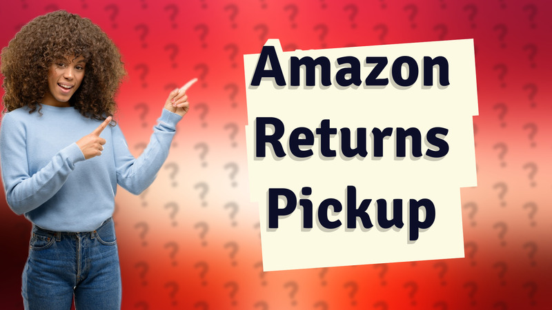 Amazon Returns Pickup
