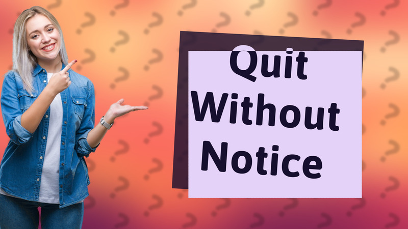 Quit Without Notice