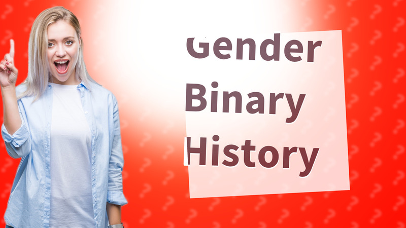 Gender Binary History