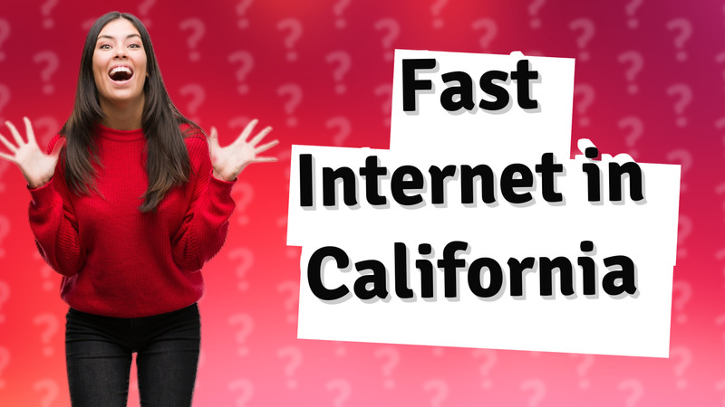 Fast Internet in California