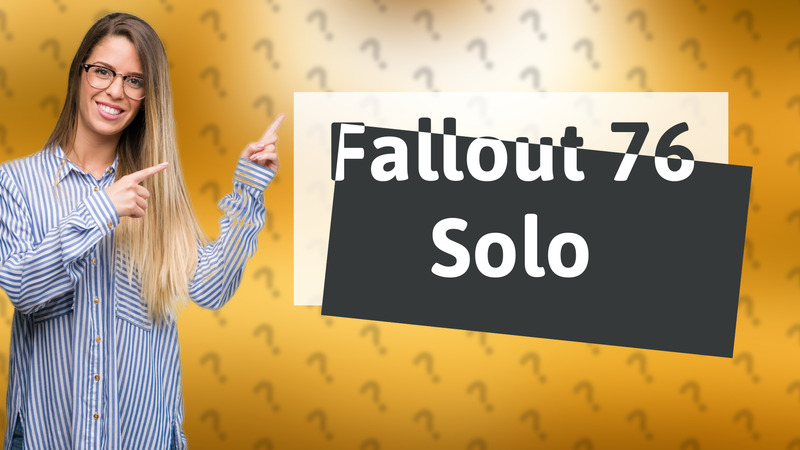 Fallout 76 Solo