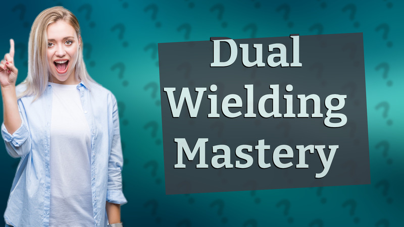Dual Wielding Mastery