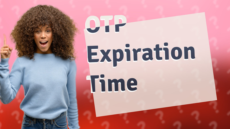 OTP Expiration Time