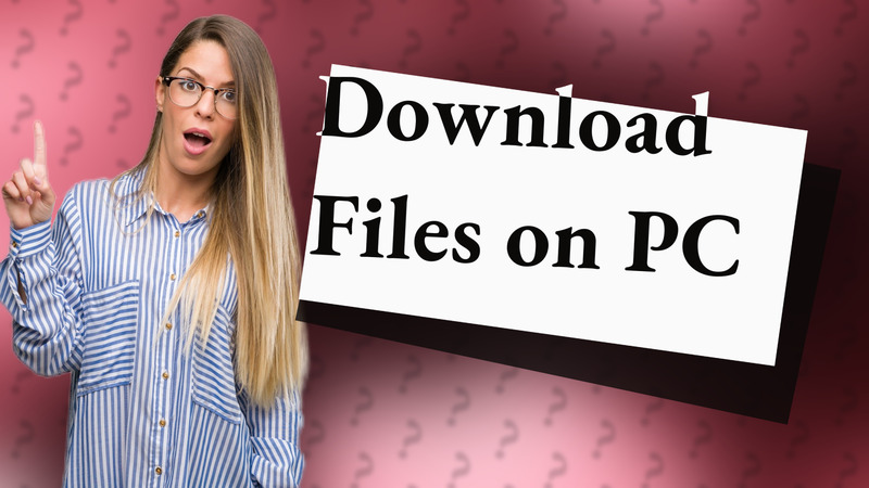 Download Files on PC