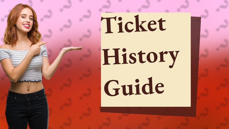 Ticket History Guide