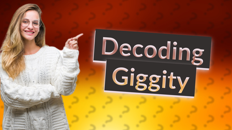 Decoding Giggity