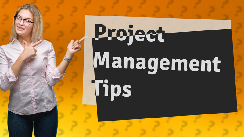 Project Management Tips