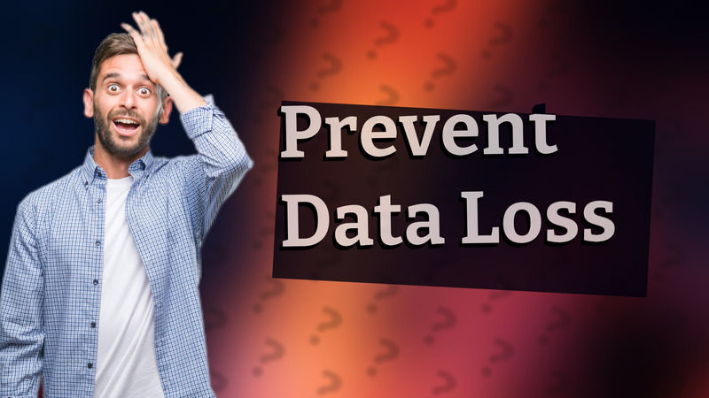 Prevent Data Loss