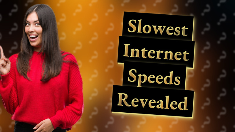 Slowest Internet Speeds Revealed