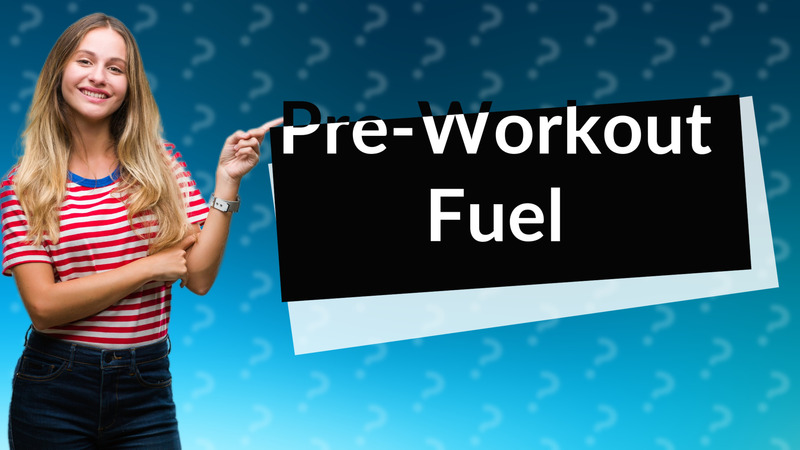 Pre-Workout Fuel