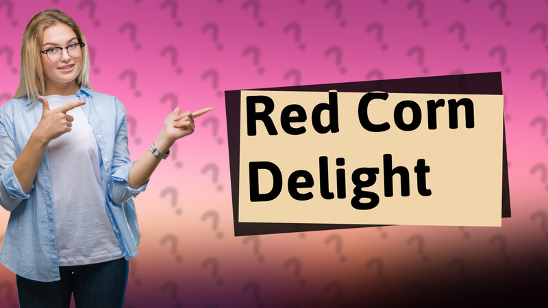 Red Corn Delight