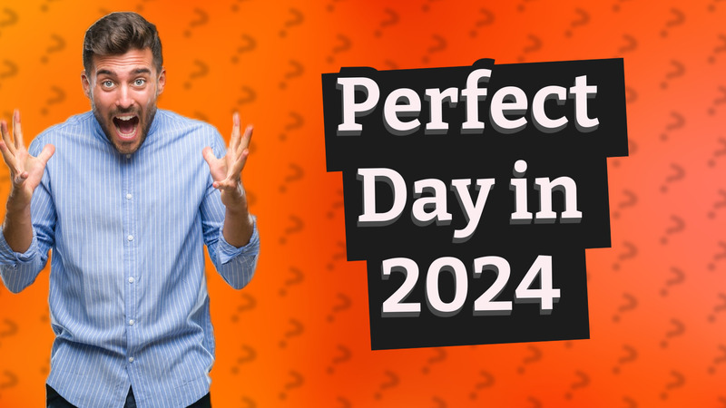 Perfect Day in 2024