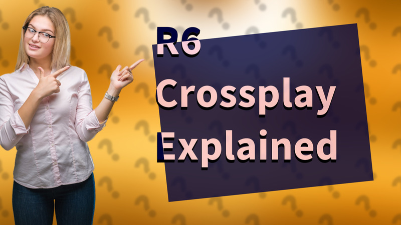 R6 Crossplay Explained