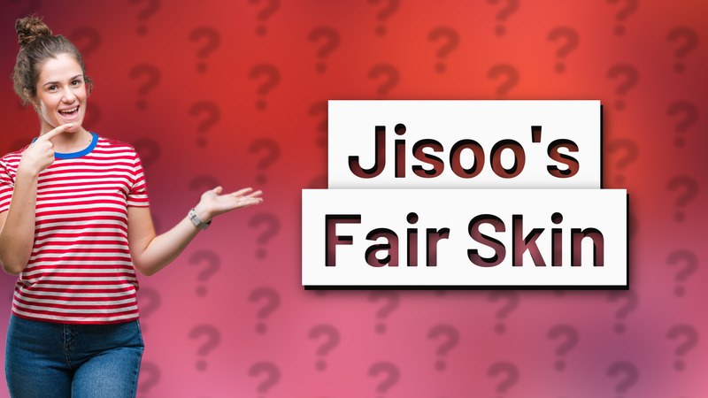 Jisoo's Fair Skin