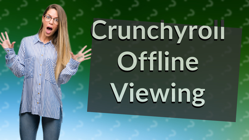 Crunchyroll Offline Viewing