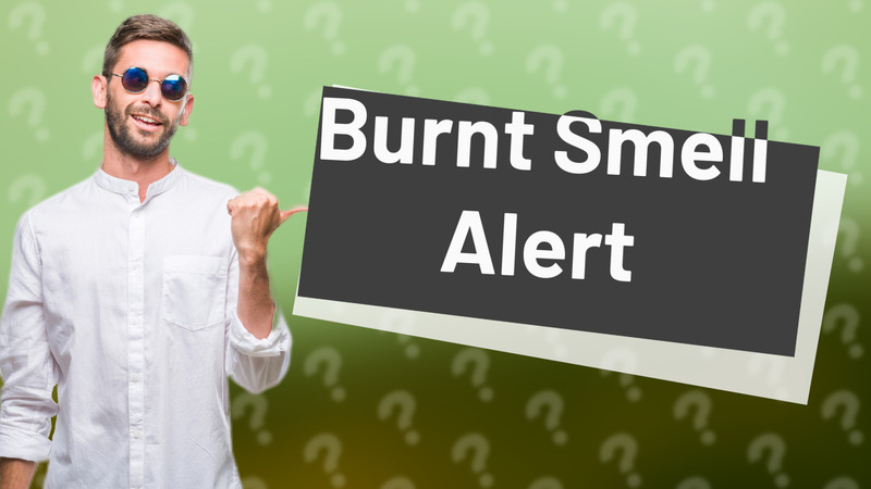 Burnt Smell Alert