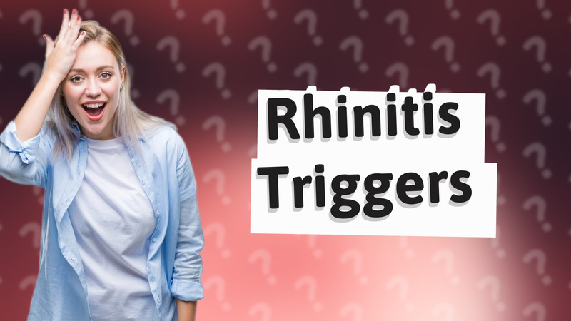 Rhinitis Triggers