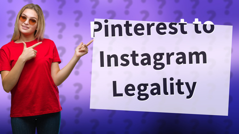 Pinterest to Instagram Legality