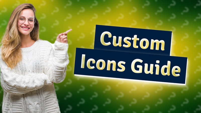 Custom Icons Guide
