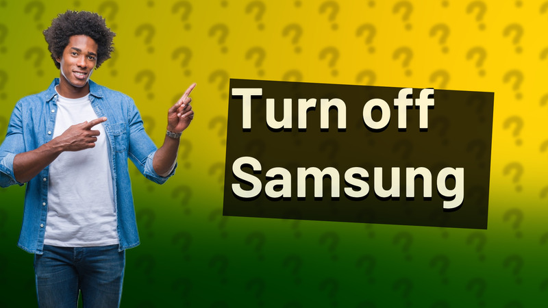 Turn off Samsung