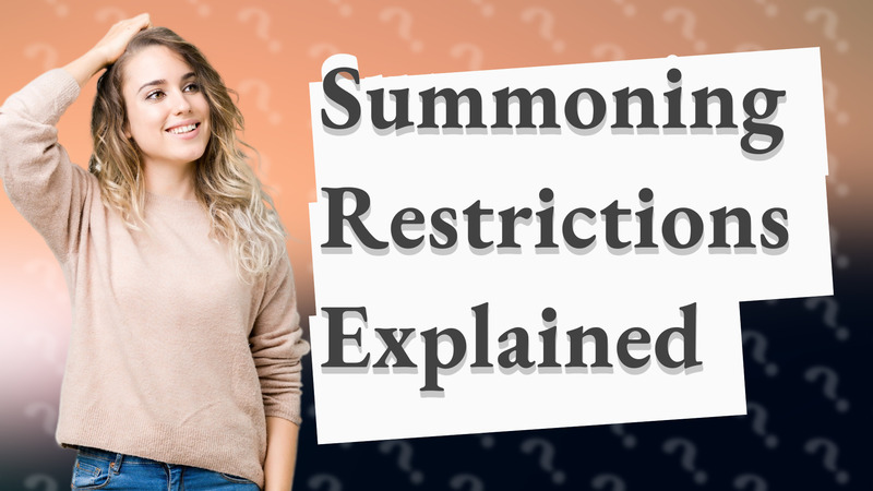 Summoning Restrictions Explained