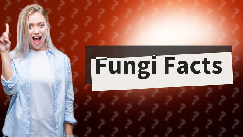 Fungi Facts
